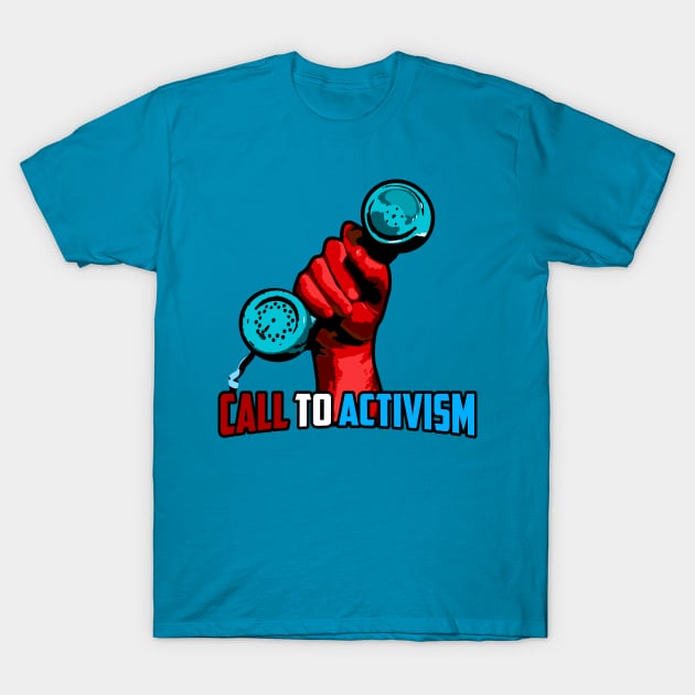 Call to Activism! T-Shirt by CalltoActivism